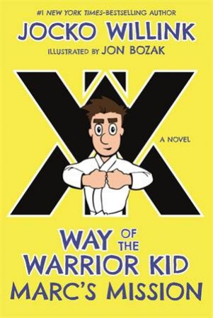 Way Of The Warrior Kid: Marc's Mission by Jocko Willink