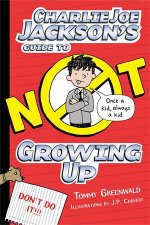 Charlie Joe Jacksons Guide To Not Growing Up