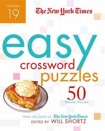The New York Times Easy Crossword Puzzles Volume 19 by Will Shortz