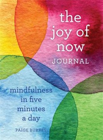 The Joy of Now Journal by Paige Burkes