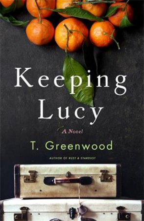 Keeping Lucy by T. Greenwood