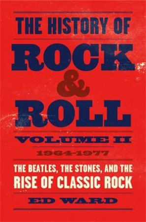 The History Of Rock & Roll, Volume 2 by Ed Ward
