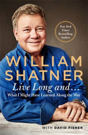 Live Long And . . . by David Fisher & William Shatner
