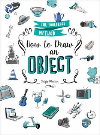 How To Draw An Object by Soizic Mouton
