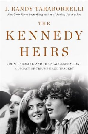 The Kennedy Heirs by J. Randy Taraborrelli