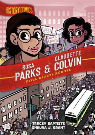 History Comics: Rosa Parks & Claudette Colvin by Tracey Baptiste & Shauna J. Grant