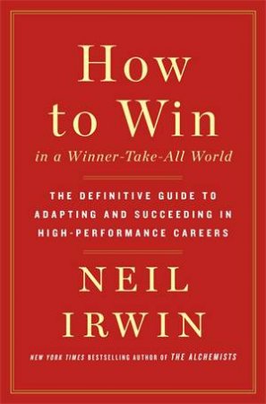 How To Win In A Winner-Take-All World by Neil Irwin