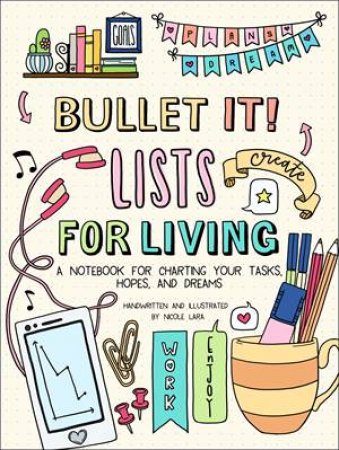 Bullet It! Lists For Living by Nicole Lara