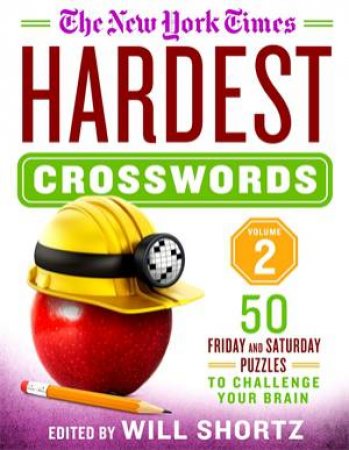 The New York Times Hardest Crosswords Volume 2 by Will Shortz