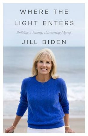 Where The Light Enters by Jill Biden