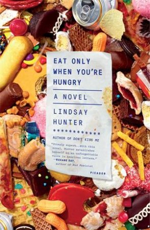 Eat Only When You're Hungry by Lindsay Hunter