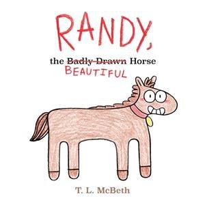 Randy, The Badly Drawn Horse by T. L. McBeth