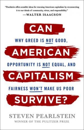 Can American Capitalism Survive? by Steven Pearlstein
