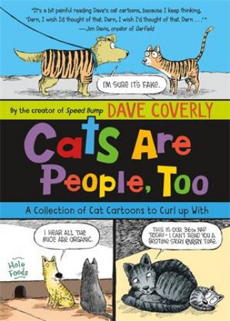 Cats Are People, Too by Dave Coverly & Dave Coverly