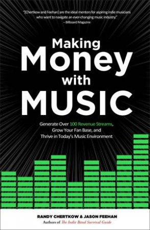 Making Money With Music by Jason Feehan & Randy Chertkow