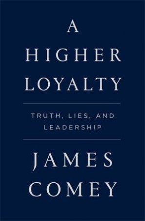A Higher Loyalty by James Comey