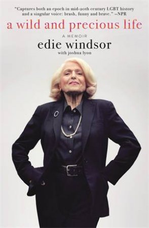 A Wild And Precious Life by Joshua Lyon & Edie Windsor