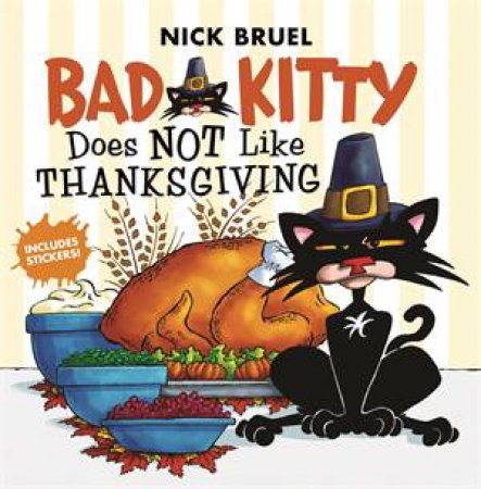 Bad Kitty Does Not Like Thanksgiving by Nick Bruel & Nick Bruel