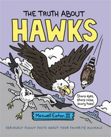 The Truth About Hawks by Maxwell Eaton III