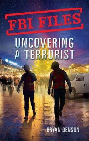 Uncovering A Terrorist by Bryan Denson