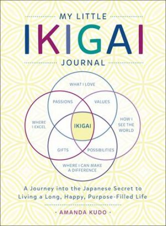 My Little Ikigai Journal by Amanda Kudo