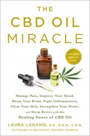 The CBD Oil Miracle by Laura Lagano & Kelly Stratton