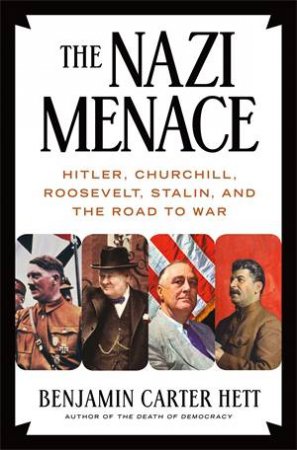 The Nazi Menace by Benjamin Carter Hett