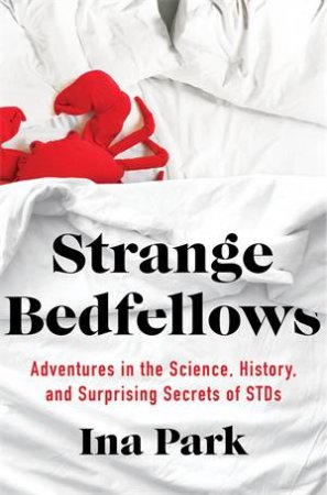 Strange Bedfellows by Ina Park