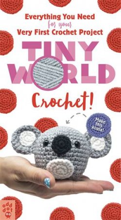 Tiny World: Crochet! by Lauren Espy & Lauren Espy & Odd Dot