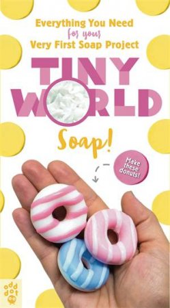 Tiny World: Soap! by Leeana O'Cain & Leeana O'Cain & Odd Dot
