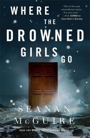 Where The Drowned Girls Go by Seanan McGuire
