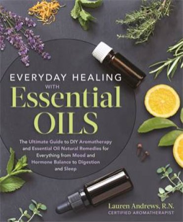 Everyday Healing With Essential Oils by Jimm Harrison