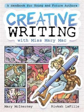 Creative Writing with Miss Mary Mac by Mary McInerney & Rivkah LaFille