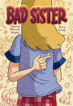 Bad Sister by Charise Mericle Harper & Rory Lucey