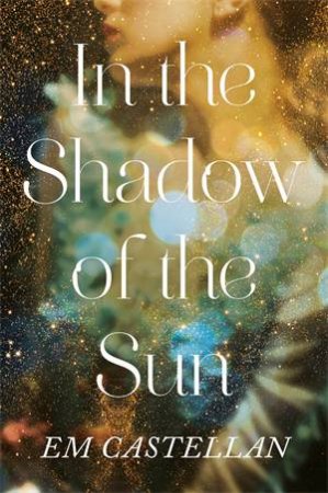 In The Shadow Of The Sun by E M Castellan