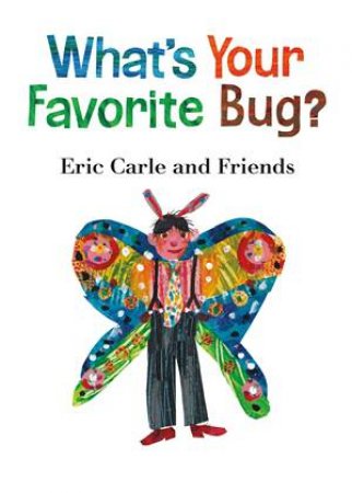 What's Your Favorite Bug? by Eric Carle