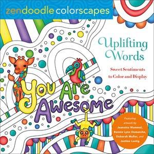 Zendoodle Colorscapes: Uplifting Words by Jeanette Wummel & Bonnie Lynn Demanche & Deborah Muller & Justine Lustig