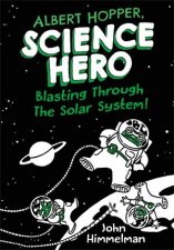 Albert Hopper Science Hero Blasting Through the Solar System