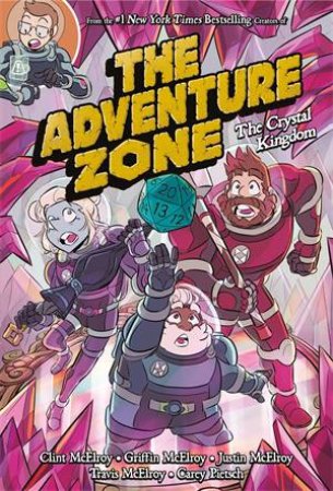 The Adventure Zone: The Crystal Kingdom by Clint McElroy & Carey Pietsch & Carey Pietsch & Griffin McElroy & Travis McElroy & Justin McElroy
