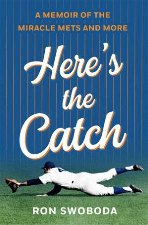Here's The Catch by Ron Swoboda