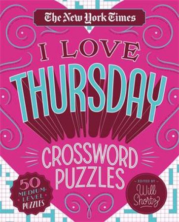 The New York Times I Love Thursday Crossword Puzzles by Various