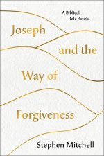 Joseph And The Way Of Forgiveness