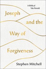 Joseph And The Way Of Forgiveness