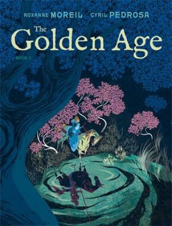 The Golden Age, Book 1 by Roxanne Moreil & Cyril Pedrosa & Cyril Pedrosa