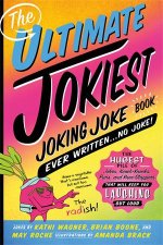 The Ultimate Jokiest Joking Joke Book Ever Written    No Joke