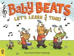 Baby Beats: Let's Learn 4/4 Time! by Odd Dot & Ellen Stubbings
