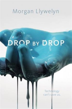Drop By Drop by Morgan Llywelyn