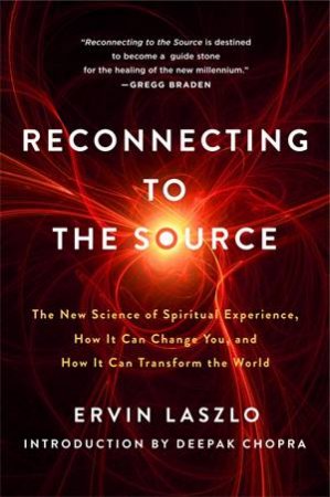 Reconnecting To The Source by Ervin Laszlo