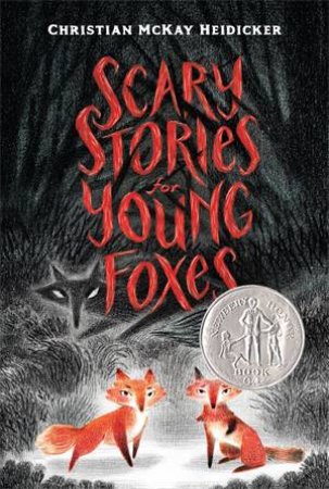 Scary Stories For Young Foxes by Christian McKay Heidicker & Junyi Wu