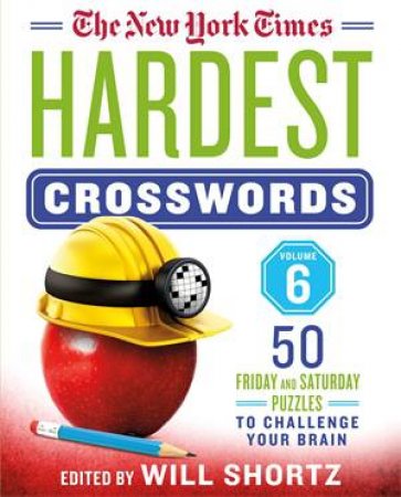 The New York Times Hardest Crosswords Volume 6 by Various